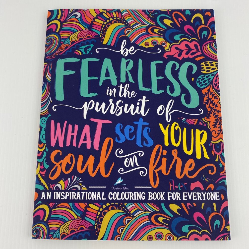 Adult Coloring Book Be Fearless in Pursuit of What Sets Your Soul on Fire